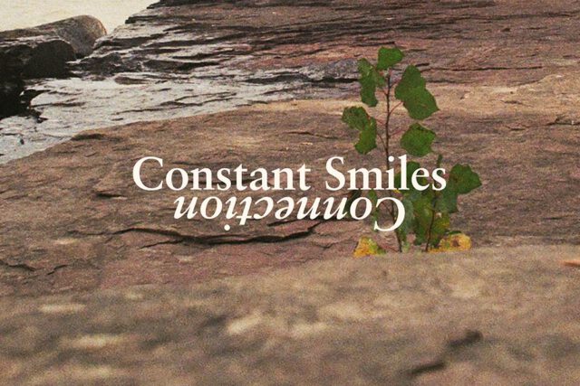 Constant Smiles – Connection